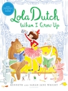 Lola Dutch when I grow up